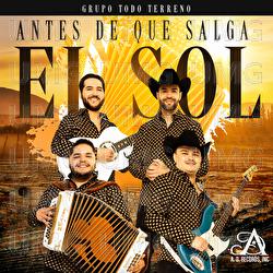 Antes De Que Salga El Sol - Grupo Todo Terreno