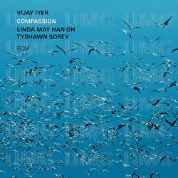 Compassion - Vijay Iyer, Linda May Han Oh, Tyshawn Sorey