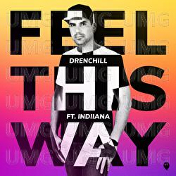 Feel This Way - Drenchill, Indiiana
