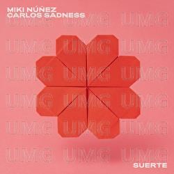 Suerte - Miki N&uacute;&ntilde;ez, Carlos Sadness
