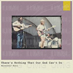 There's Nothing That Our God Can't Do - Maranatha! Music, Robby Busick