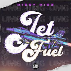 Jet Fuel - Miggy Migz