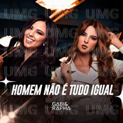 Homem N&atilde;o &Eacute; Tudo Igual - Gabi & Rapha