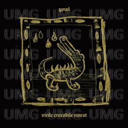 Virile Crocodile Sweat - YOWL