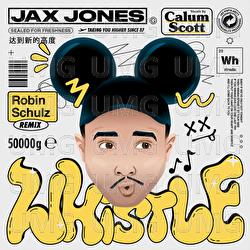 Whistle - Jax Jones, Calum Scott, Robin Schulz