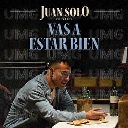Vas A Estar Bien - Juan Solo