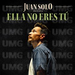 Ella No Eres Tú - Juan Solo