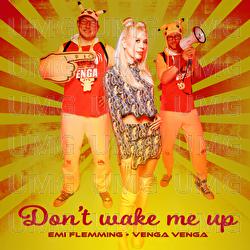 Don't Wake Me Up - Emi Flemming, Venga Deejays