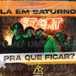 Pra Que Ficar? - Analaga, L&aacute; em Saturno