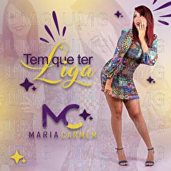 Tem Que Ter Liga - Maria Carmem
