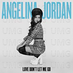 Love Don&rsquo;t Let Me Go - Angelina Jordan