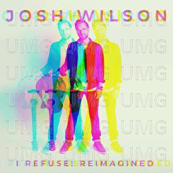 I Refuse: Reimagined - Josh Wilson