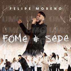 Fome E Sede - Felipe Moreno