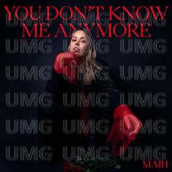 You Don't Know Me Anymore - MAIH