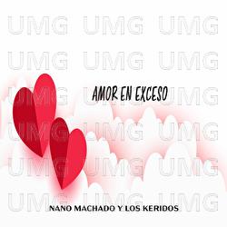 Amor En Exceso - Nano Machado Y Los Keridos