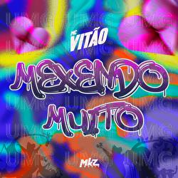Mexendo Muito - MC Vit&atilde;o