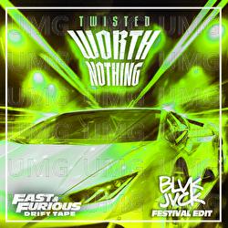 WORTH NOTHING - Fast & Furious: The Fast Saga, TWISTED, BLVK JVCK