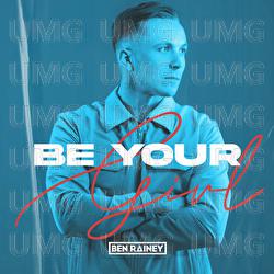 Be Your Girl - Ben Rainey