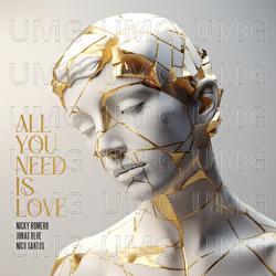 All You Need Is Love - Nicky Romero, Jonas Blue, Nico Santos