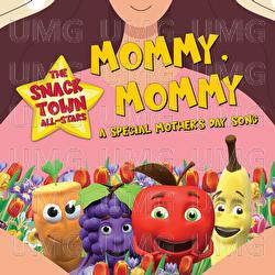 Mommy, Mommy - A Special Mother's Day Song - The Snack Town All-Stars