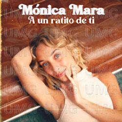 A Un Ratito De Ti - M&oacute;nica Mara