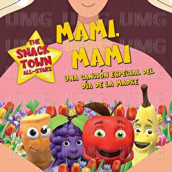 Mami, Mami - Una canci&oacute;n especial el D&iacute;a de la Madre - The Snack Town All-Stars
