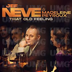 That Old Feeling - Jef Neve, Madeleine Peyroux