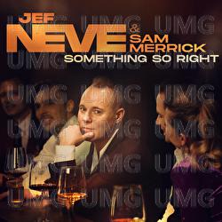 Something So Right - Jef Neve, Sam Merrick