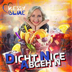 Dicht Nice Abgeh'n - Kessy Blue