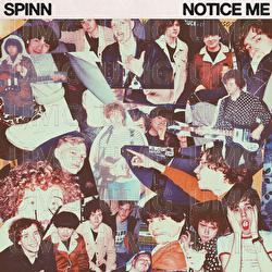 Notice Me - SPINN