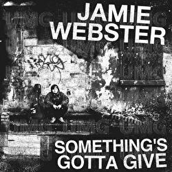 Something's Gotta Give - Jamie Webster
