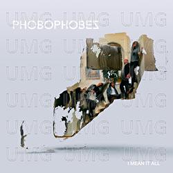 I Mean It All - Phobophobes