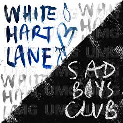 White Hart Lane - Sad Boys Club