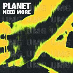 Need More - PLANET