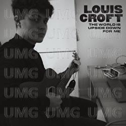 The World Is Upside Down For Me - Louis Croft