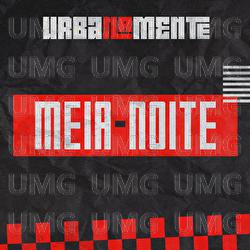 Meia Noite - Urbanamente, IGOR, Kweller