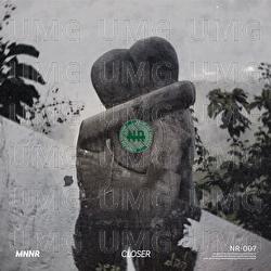 Closer - MNNR