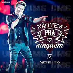 N&atilde;o Tem Pra Ningu&eacute;m - Michel Tel&oacute;