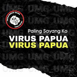 Paling Sayang Ko - Virus Papua
