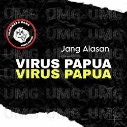 Jang Alasan - Virus Papua