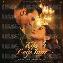 Kya Loge Tum - B Praak, Akshay Kumar, Jaani