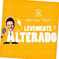 Levemente Alterado - Michel Tel&oacute;