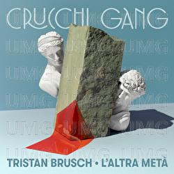 L'altra met&agrave; - Crucchi Gang, Tristan Brusch