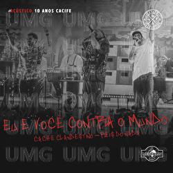 Eu E Voc&ecirc; Contra O Mundo - Cacife Clandestino, Medellin, Reis do Nada