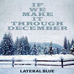 If We Make It Through December - Lateral Blue