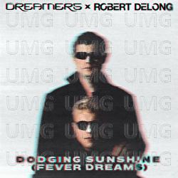 Dodging Sunshine (Fever Dreams) - DREAMERS, Robert DeLong
