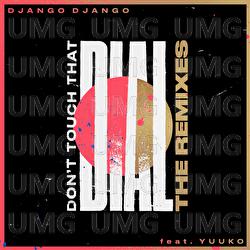 Don't Touch That Dial - Django Django, YUUKO