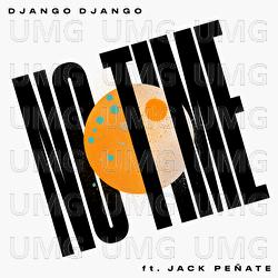 No Time - Django Django