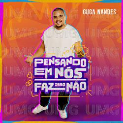 Pensando Em N&oacute;s / Faz Isso N&atilde;o - Guga Nandes