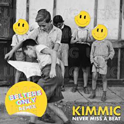 Never Miss A Beat - KIMMIC, Belters Only